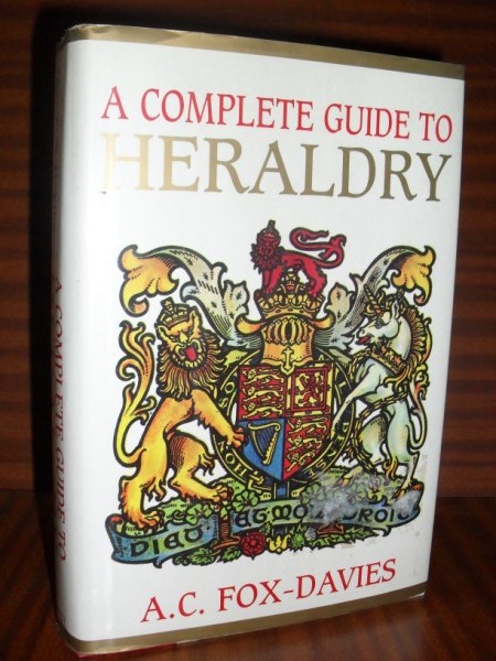 A COMPLETE GUIDE TO HERALDRY. Illustrated with eigth plates in color and nearly 800 other designs, mainly from drawings by Graham Johnston